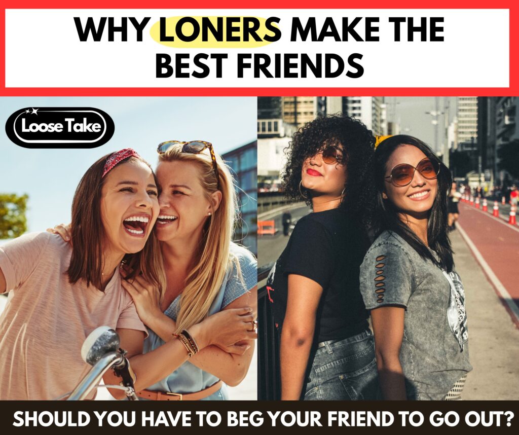 Loners Make The Best Friends (And You Know It’s True)