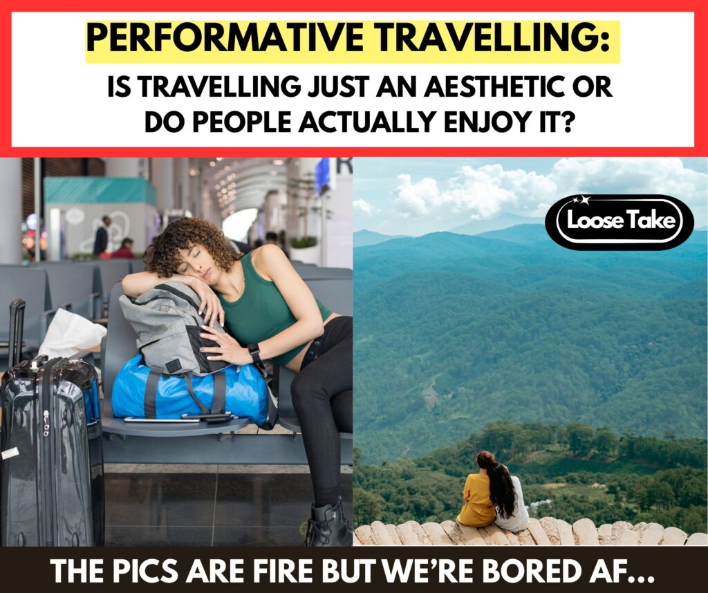 Performative Travelling Is Getting Wild